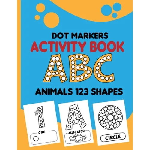 dot markers activity book abc animals 123 shapes: Paint Dots for Kids, Toddler Activity Book, Toddler Animal Coloring Book, Easy Guided big dots, Do a