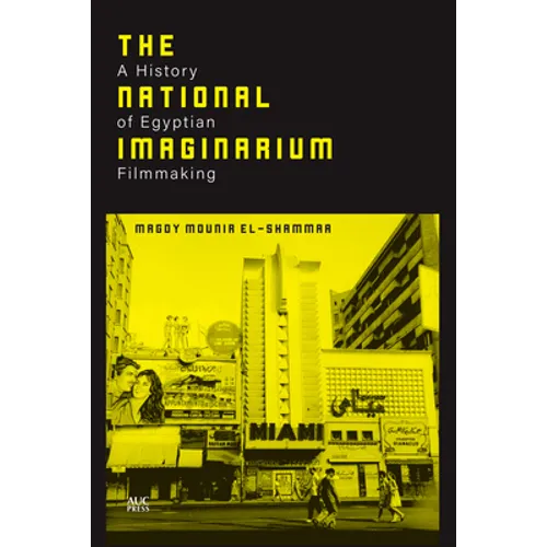 The National Imaginarium: A History of Egyptian Filmmaking