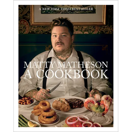 Matty Matheson: A Cookbook