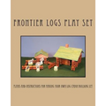 Frontier Logs Play Set: Plans and instructions for making your own log cabin building set.