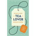 Stuff Every Tea Lover Should Know