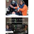 Making a Scene in Documentary Film: Iconic Filmmakers Discuss What Works and Why