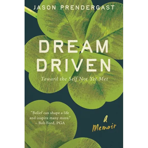 Dream Driven: Toward the Self Not Yet Met