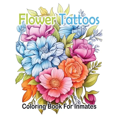 Flower Tattoos coloring book for Inmates