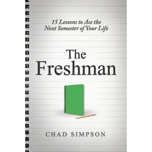 The Freshman: 15 Lessons to Ace the Next Semester of Your Life