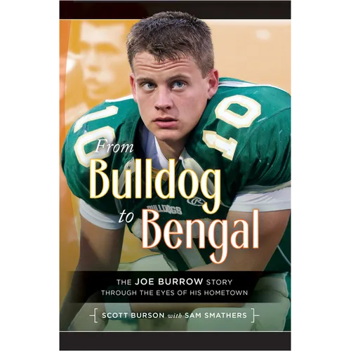 From Bulldog to Bengal: The Joe Burrow Story Through the Eyes of His Hometown