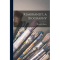Rembrandt, a Biography