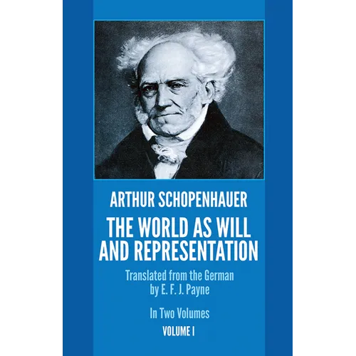 The World as Will and Representation, Vol. 1: Volume 1