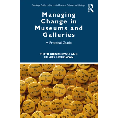 Managing Change in Museums and Galleries: A Practical Guide