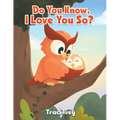 Do You Know, I Love You So?
