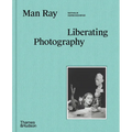 Man Ray: Liberating Photography