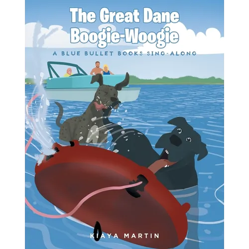 The Great Dane Boogie-Woogie: A Blue Bullet Books Sing-Along