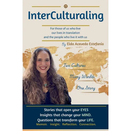 InterCulturaling: For Those of Us Who Live Our Lives in Translation and the People Who Live It With Us