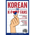 Korean for K-Pop Fans: Master Basics of Hangul, Grammar, and Pronunciation - Understand Song Lyrics, Get Jokes, and Sing Along with Your Favorite Idol