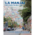La Manjai: Haiti From the Belly Up