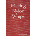 Making Nylon Whips