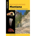 Rockhounding Montana: A Guide to 100 of Montana's Best Rockhounding Sites