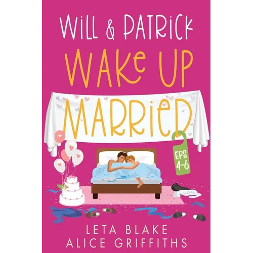 Will & Patrick Wake up Married, Episodes 4 - 6: Will & Patrick Fight Their Feelings, Will & Patrick Meet the Mob, Will & Patrick's Happy Ending