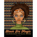Black Girl Magic Coloring Book For Black Women: Beautiful African American Women Coloring Designs {Stress Relief and Self Care for Women}