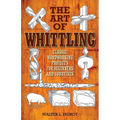 The Art of Whittling: Classic Woodworking Projects for Beginners and Hobbyists
