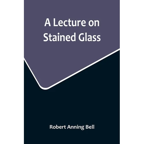 A Lecture on Stained Glass