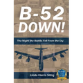 B-52 Down: The Night the Bombs Fell From the Sky