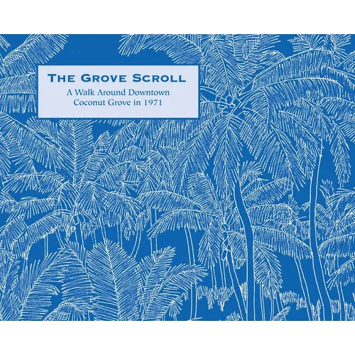 The Grove Scroll - A Walk Around Downtown Coconut Grove in 1971