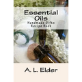 Essential Oils: Handmade Gifts: Recipe Book