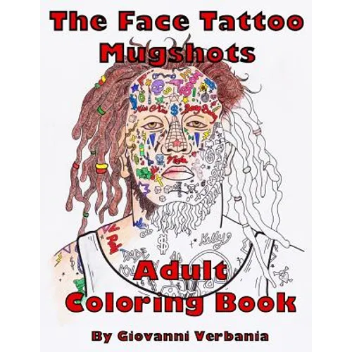 The Face Tattoo Mugshots Adult Coloring Book