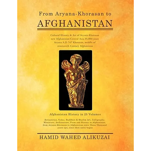 From Aryana-Khorasan to Afghanistan: Afghanistan History in 25 Volumes