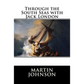 Through the South Seas with Jack London