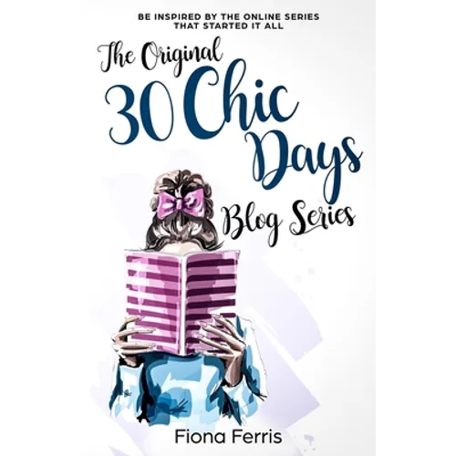 The Original 30 Chic Days Blog Series: Be inspired by the online series that started it all