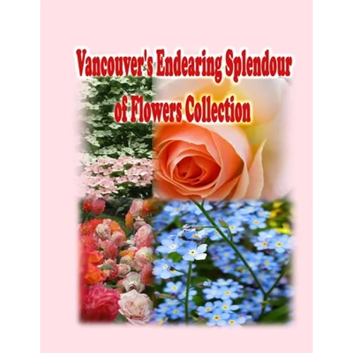 Vancouver's Endearing Splendour of Flowers Collection