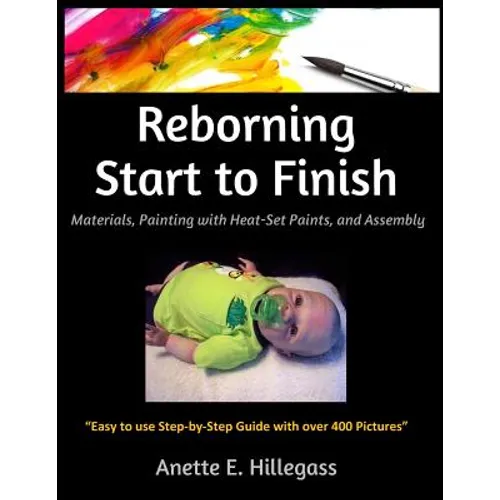 Reborning Start to Finish: Materials, Painting with Heat-Set Paints, and Assembly