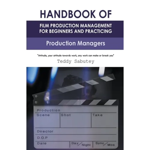 Handbook of Film Production Management for Beginners and Practicing Production Managers