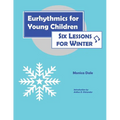 Eurhythmics for Young Children: Six Lessons for Winter
