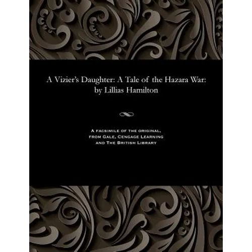 A Vizier's Daughter: A Tale of the Hazara War: By Lillias Hamilton
