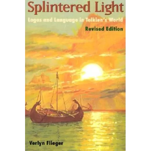 Splintered Light: Logos and Language in Tolkien's World