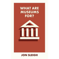 What Are Museums For?