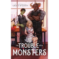 The Trouble With Monsters: A Creature Crisis Hotline Novel