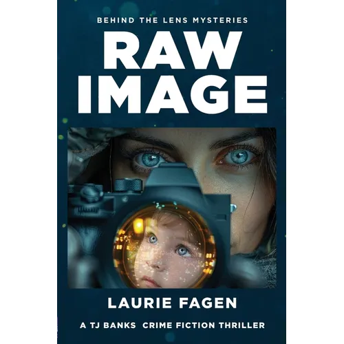 Raw Image: Book #1 in Behind the Lens Mysteries