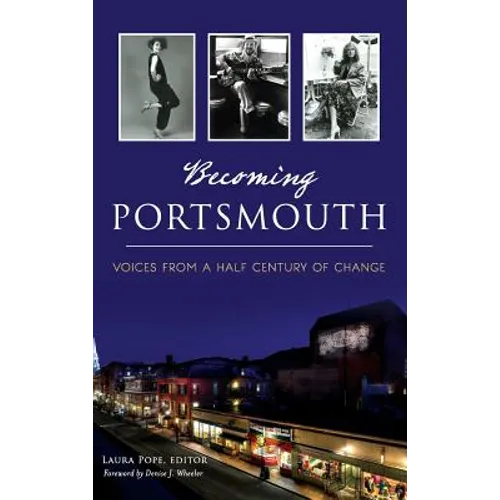 Becoming Portsmouth: Voices from a Half Century of Change