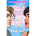 Until You Say My Name: A trans romance and celebration of the queer community