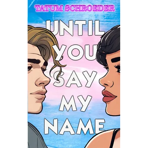 Until You Say My Name: A trans romance and celebration of the queer community