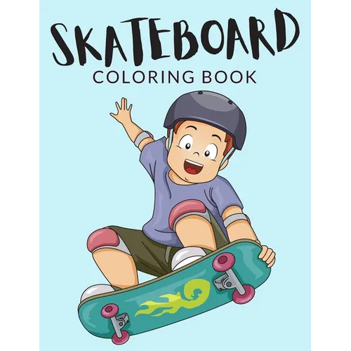 Skateboard Coloring Book: Skateboard Coloring Pages For Preschoolers, Over 40 Pages to Color, Perfect Skateboarding Coloring Books for boys, gir