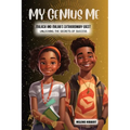 My Genius Me: Malachi and Malika's Extraordinary Quest: Unlocking the Secrets of Success