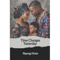 Time Changes Yesterday