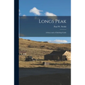 Longs Peak; a Story and a Climbing Guide