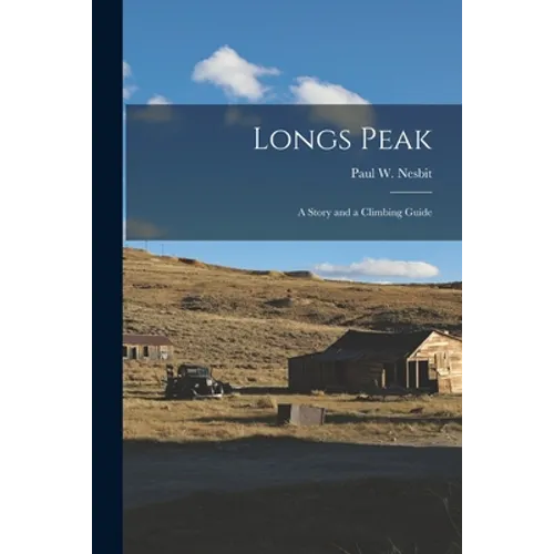 Longs Peak; a Story and a Climbing Guide