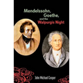 Mendelssohn, Goethe, and the Walpurgis Night: The Heathen Muse in European Culture, 1700-1850